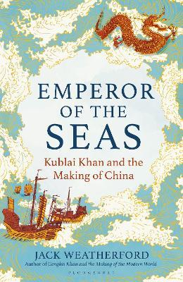 Ibs Emperor of the Seas: Kublai Khan and the Making of China