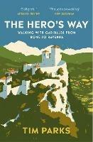 Ibs The Hero's Way: Walking with Garibaldi from Rome to Ravenna