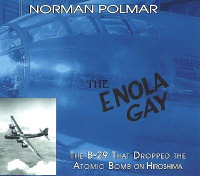 Ibs The Enola Gay: The B-29 That Dropped the Atomic Bomb on Hiroshima