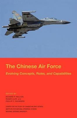 Ibs The Chinese Air Force: Evolving Concepts Roles and Capabilities