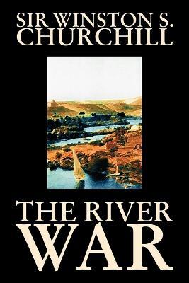 Ibs The River War by Winston S. Churchill History
