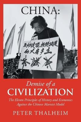Ibs China Demise of a Civilization: The Eleven Principles of History and Economics Against the Chinese Marxist Model