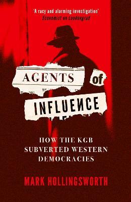 Ibs Agents of Influence: How the KGB Subverted Western Democracies Fino al 60% di sconto