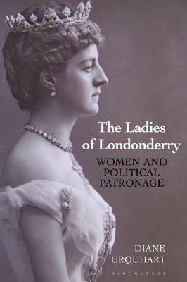 Ibs The Ladies of Londonderry: Women and Political Patronage Fino al 65% di sconto