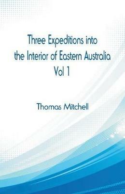 Ibs Three Expeditions into the Interior of Eastern Australia : Vol 1 Vendita calda