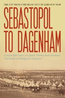 Ibs Sebastopol to Dagenham: Crimean War letters of Captain Thomas Basil Fanshawe 33rd (Duke of Wellington's) Regiment