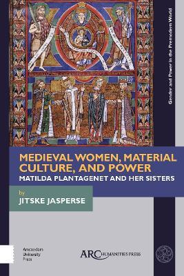 Ibs Medieval Women Material Culture and Power: Matilda Plantagenet and her Sisters Offerta natalizia
