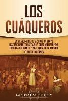 Ibs Los cuaqueros: Una fascinante guia sobre un grupo historicamente cristiano y como William Penn fundo la colonia de Pensilvania en la America del Norte britanica Offerta San Valentino