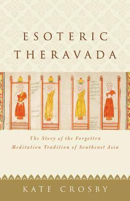 Ibs Esoteric Theravada: The Story of the Forgotten Meditation Tradition of Southeast Asia Offerte stagionali
